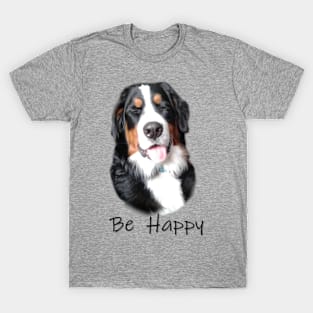 Bernese Mountain Dog Be Happy T-Shirt